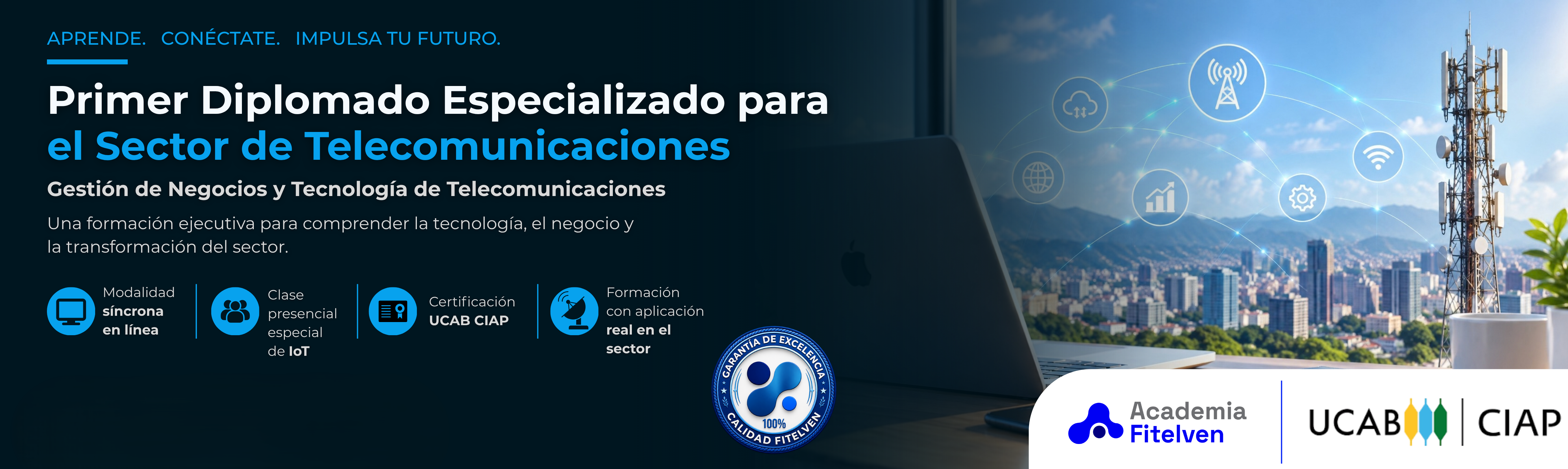 Primer Diplomado Especializado para el Sector de Telecomunicaciones. Gestión de Negocios y Tecnología de Telecomunicaciones. Certificación UCAB CIAP.
